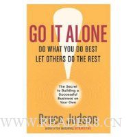 Go It Alone!: The Secret to Building a Successful Business on Your Own