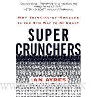  Super Crunchers: Why Thinking-by-Numbers Is the New Way to Be Smart