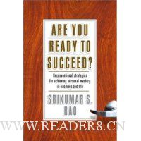  Are You Ready to Succeed? Unconventional Strategies to Achieving Personal Mastery in Business and Life