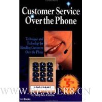  Customer Service Over the Phone: Techniques and Technology for Handling Customers Over the Phone