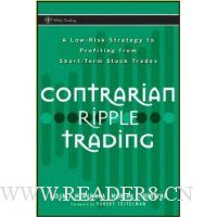  Contrarian Ripple Trading: A Low-Risk Strategy to Profiting from Short-Term Stock Trades