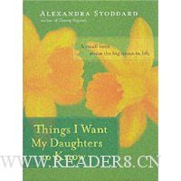  Things I Want My Daughters to Know: A Small Book About the Big Issues in Life