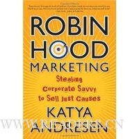 Robin Hood Marketing: Stealing Corporate Savvy to Sell Just Causes