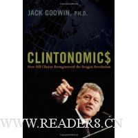 Clintonomics: How Bill Clinton Reengineered the Reagan Revolution