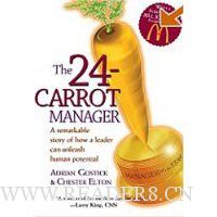  24-Carrot Manager: A Remarkable Story of How a Leader Can Unleash Potential