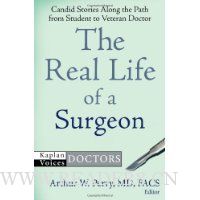  The Real Life of a Surgeon: Candid Stories Along the Path from Student to Veteran Doctor