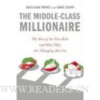  The Middle-Class Millionaire: The Rise of the New Rich and How They Are Changing America