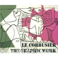 Le Corbusier - The Graphic Work / Le Corbusier - Das grafische Werk