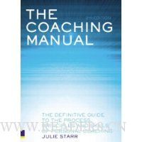  Coaching Manual: The Definitive Guide to the Process, Principles & Skills of Personal Coaching