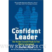  The Confident Leader: How the Most Successful People Go From Effective to Exceptional