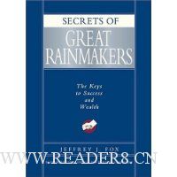  Secrets of Great Rainmakers: The Keys to Success and Wealth