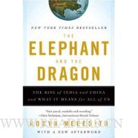  The Elephant and the Dragon: The Rise of India and China and What It Means for All of Us