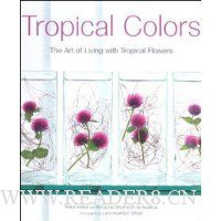  Tropical Colors: The Art of Living with Tropical Flowers