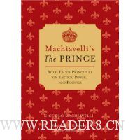 Machiavelli's The Prince: Bold-faced Principles on Tactics, Power, and Politics