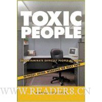  Toxic People: Decontaminate Difficult People at Work Without Using Weapons or Duct Tape