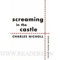 Screaming in the Castle: Selected Shorter Pieces