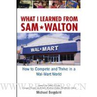  What I Learned From Sam Walton: How to Compete and Thrive in a Wal-Mart World