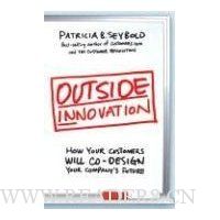  Outside Innovation: How Your Customers Will Co-Design Your Company's Future