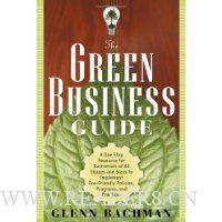  The Green Business Guide: A One Stop Resource for Businesses of All Shapes and Sizes to Implement Eco-friendly Policies, Programs, and Practices