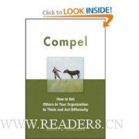 Compel: How to Get Others in Your Organization to Think and Act Differently