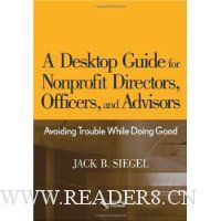  A Desktop Guide for Nonprofit Directors, Officers, and Advisors: Avoiding Trouble While Doing Good
