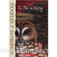  To Be a King (Guardians of Ga'hoole, Book 11)