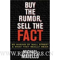  Buy the Rumor, Sell the Fact: 85 Maxims of Investing and What They Really Mean