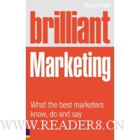 Brilliant Marketing: What the Best Marketers Know, Do, and Say