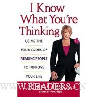  I Know What You're Thinking: Using the Four Codes of Reading People to Improve Your Life