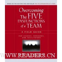  Overcoming the Five Dysfunctions of a Team: A Field Guide for Leaders, Managers, and Facilitators