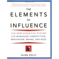  The Elements of Influence: The New Essential System for Managing Competition, Reputation, Brand, and Buzz