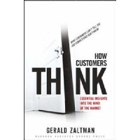  How Customers Think: Essential Insights into the Mind of the Market