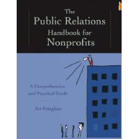 The Public Relations Handbook for Nonprofits: A Comprehensive and Practical Guide