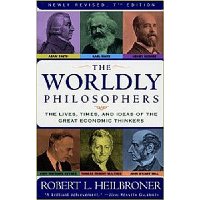  The Worldly Philosophers: The Lives, Times And Ideas Of The Great Economic Thinkers [7th Edition]