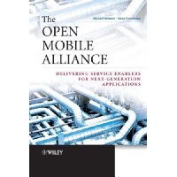  The Open Mobile Alliance: Delivering Service Enablers for Next-Generation Applications