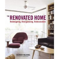  The Renovated Home: Redesigning, Reorganizing, Redecorating