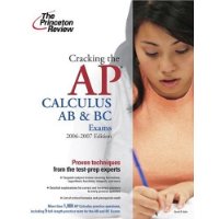  Cracking the AP Calculus AB and BC Exams, 2006-2007 Edition