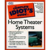  The Complete Idiot's Guide to Home Theater Systems