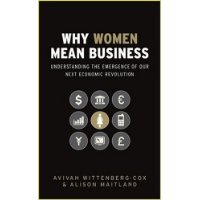Why Women Mean Business: Understanding the Emergence of our next Economic Revolution