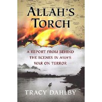  Allah's Torch: A Report from Behind the Scenes in Asia's War on Terror