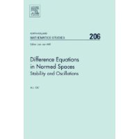  Difference Equations in Normed Spaces, Volume 206: Stability and Oscillations (North-Holland Mathematics Studies)