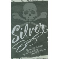  Silver: My Own Tale As Written by Me with a Goodly Amount of Murder