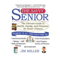  Savvy Senior, The: The Ultimate Guide to Health, Family, and Finances For Senior Citizens