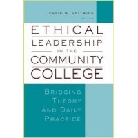  Ethical Leadership in the Community College: Bridging Theory and Daily Practice