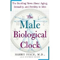  The Male Biological Clock: The Startling News About Aging, Sexuality, and Fertility in Men