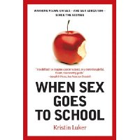  When Sex Goes to School: Warring Views on Sex--and Sex Education--Since the Sixties