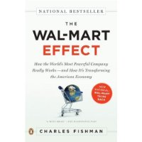  The Wal-Mart Effect: How the World's Most Powerful Company Really Works--and How It's Transforming the American Economy