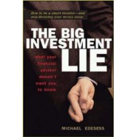 The Big Investment Lie: What Your Financial Advisor Doesn't Want You to Know