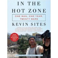  In the Hot Zone: One Man, One Year, Twenty Wars