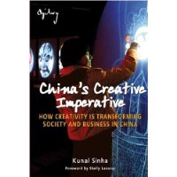  China's Creative Imperative: How Creativity is Transforming Society and Business in China